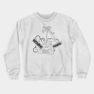 work hard Crewneck Sweatshirt